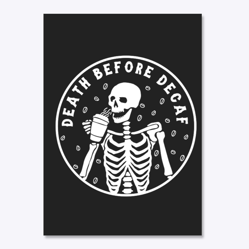 Death before decaf