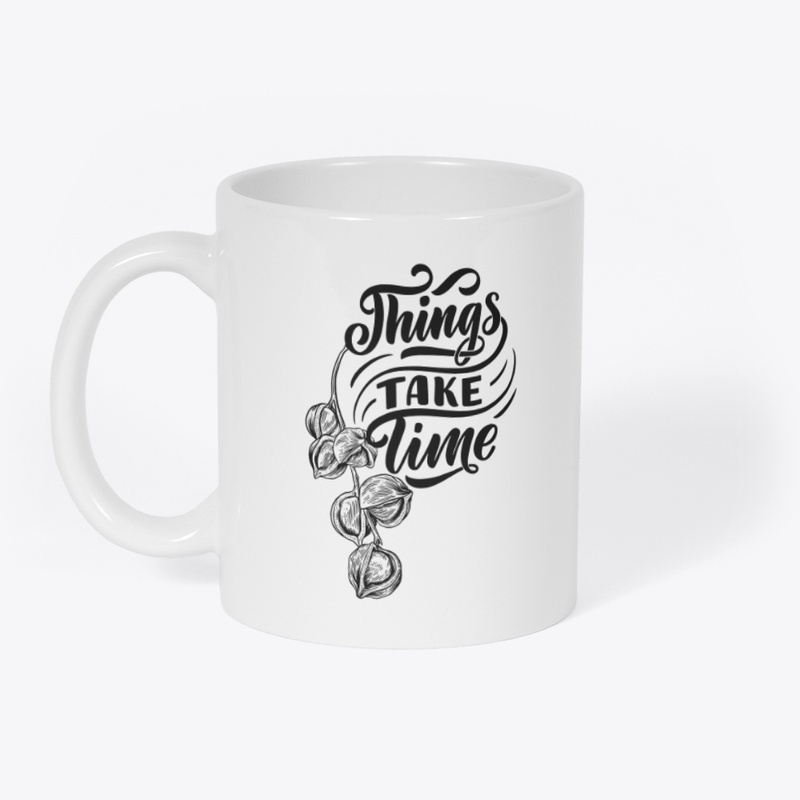 Things Take Time