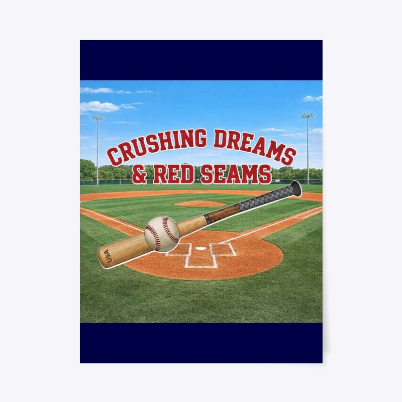 Crushing Dreams &amp; Red Seams Baseball