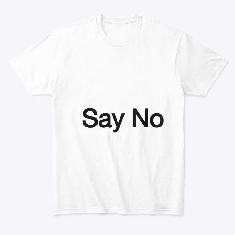 Say No.
