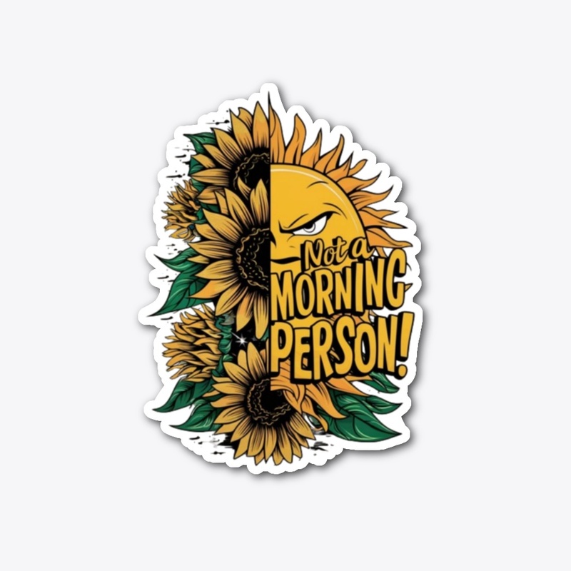Not a morning person 