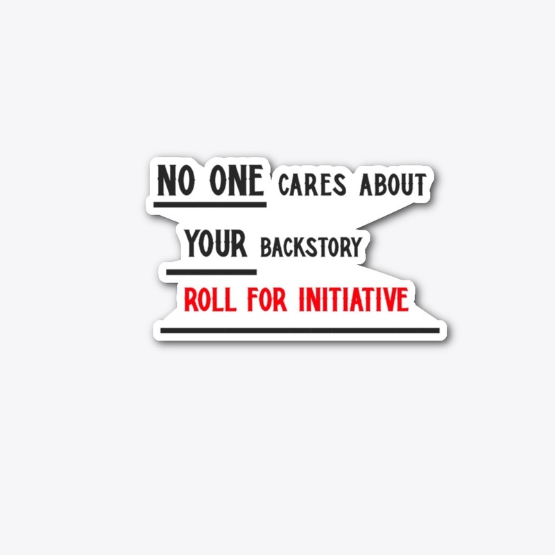 No one cares roll initiative!