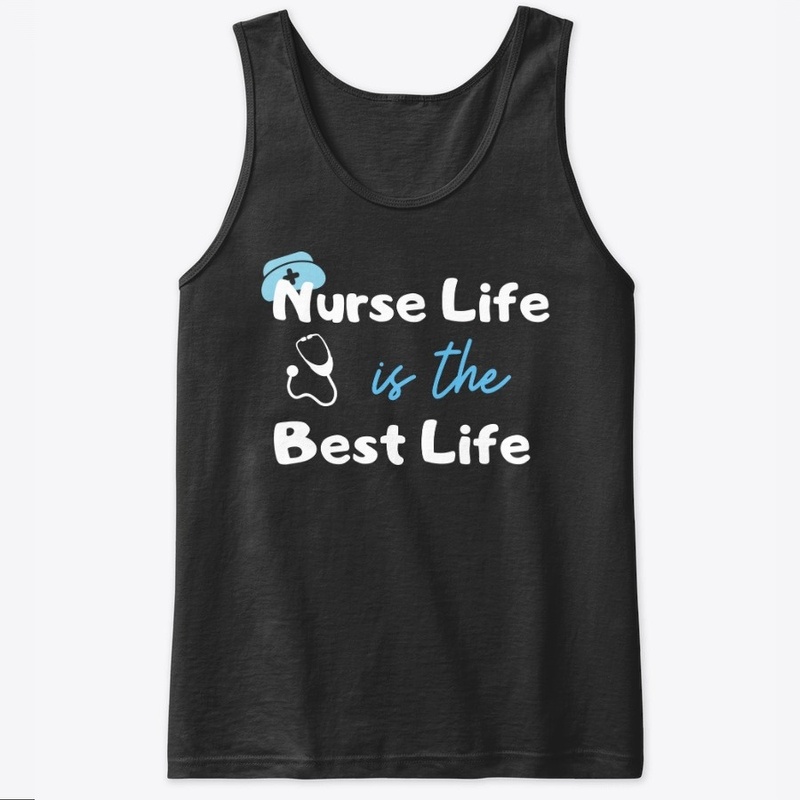 Nurse Life is the Best Life