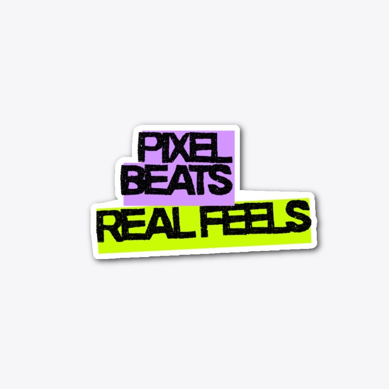 Pixel beats Real feels Sticker