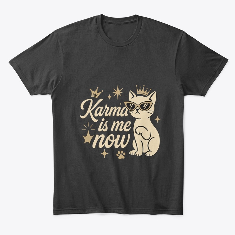 Karma Is Me Now Sassy Cat Tee