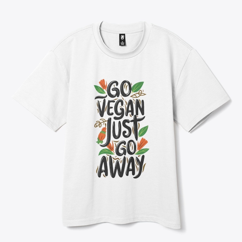 Go Vegan, Just Go Away