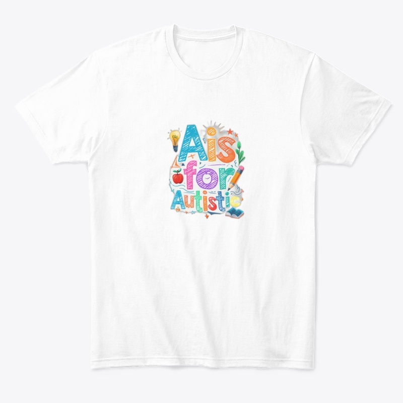 A Is for Autistic - Comfort Tee