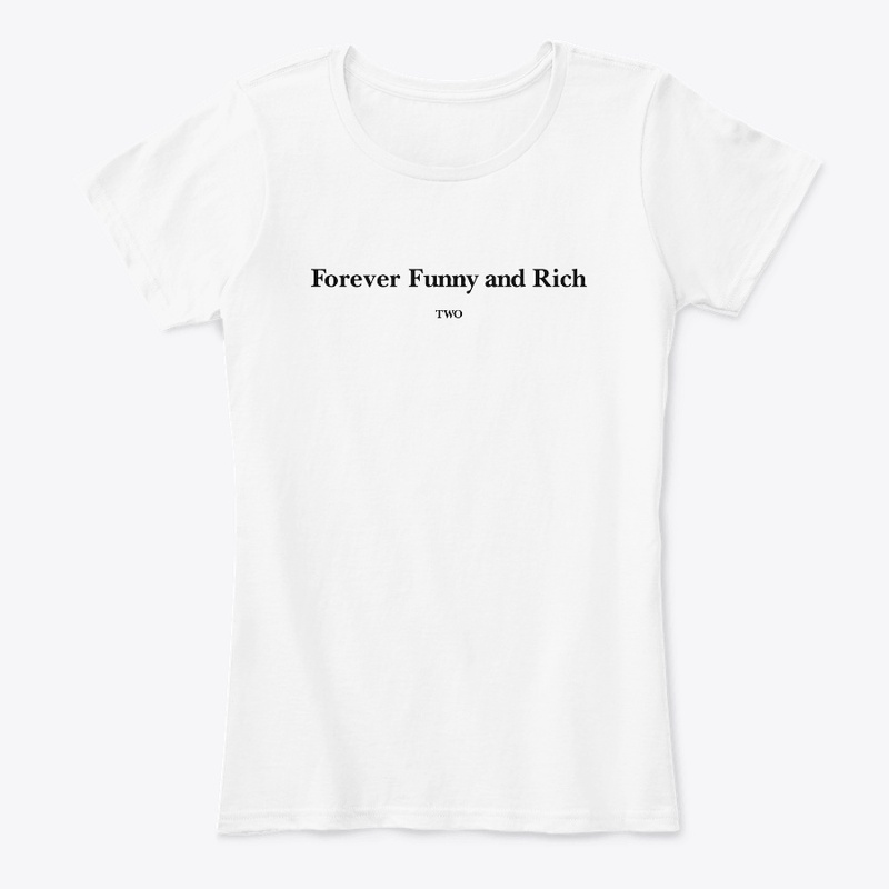Forever Funny And Rich Two Shirt