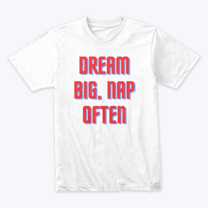 Dream Big, Nap Often T-Shirt Design