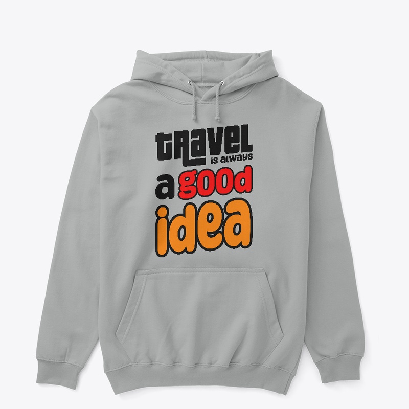 Trevel is always a good idea T-shirt