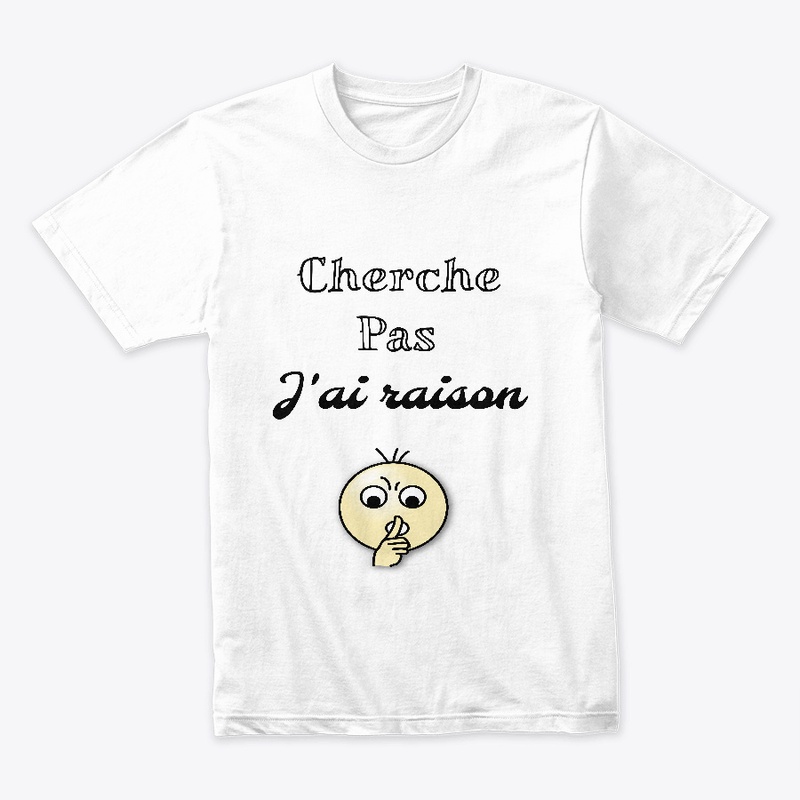 Cherche pas j'ai raison