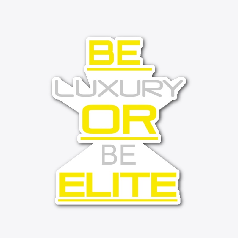Be luxury or be elite