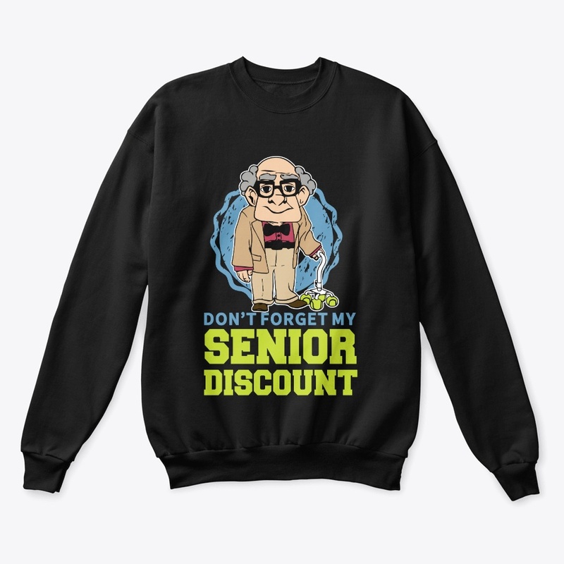 Don't Forget my Senior Discount
