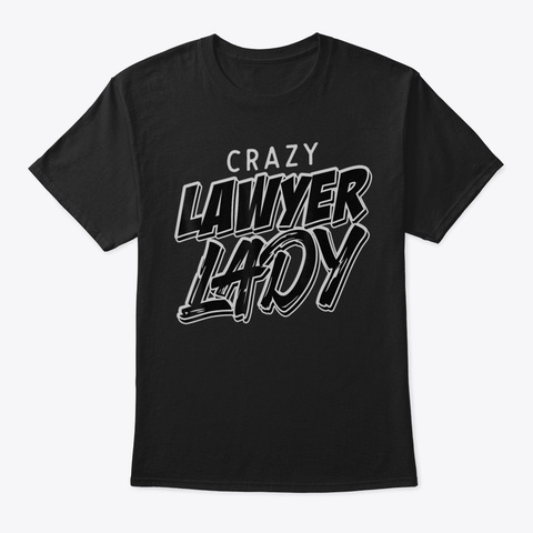 Crazy Lawyer Lady Tshirt Funny Attorney  Black áo T-Shirt Front