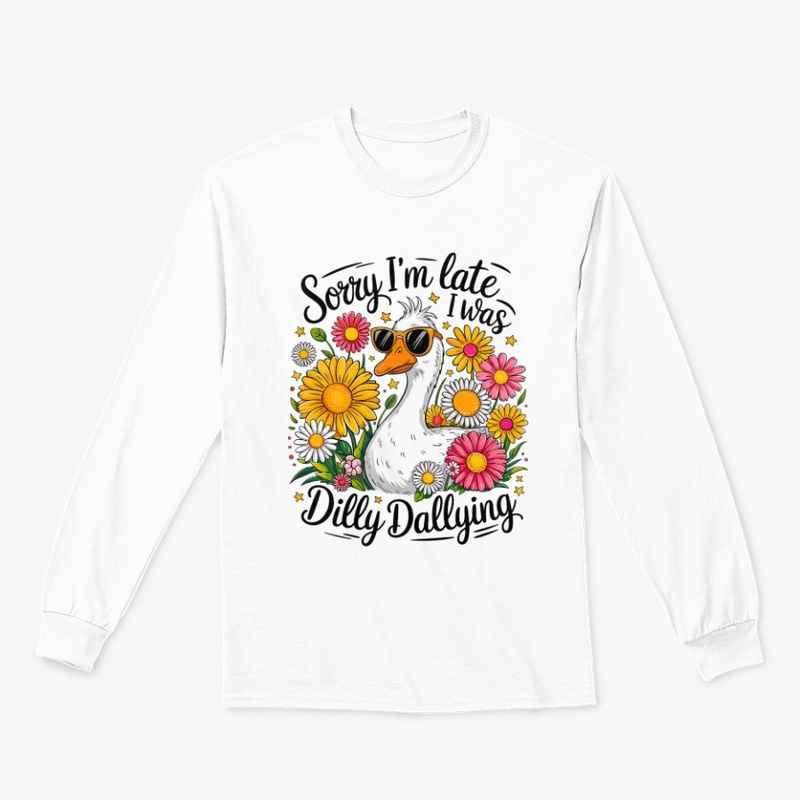 Sorry I'm Late, I Was Dilly Dallying!