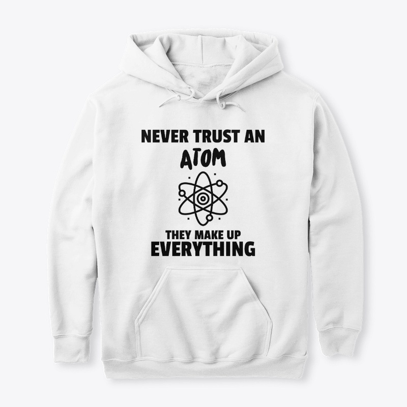 Atoms make up everthing