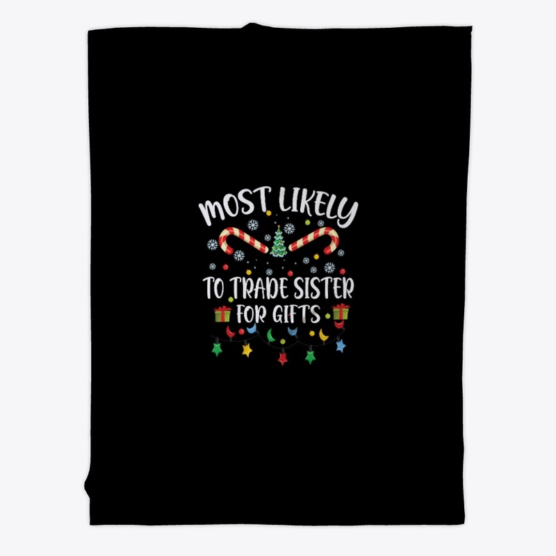 Most likely to trade sister christmas