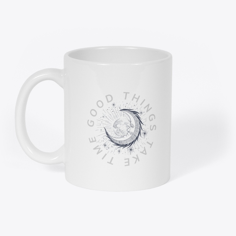 Good Things Take Time