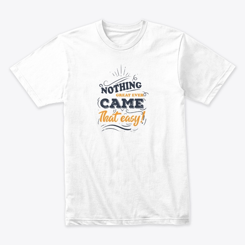 Nothing great ever came
