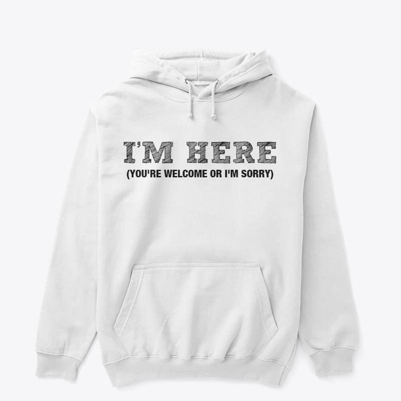 I'm here