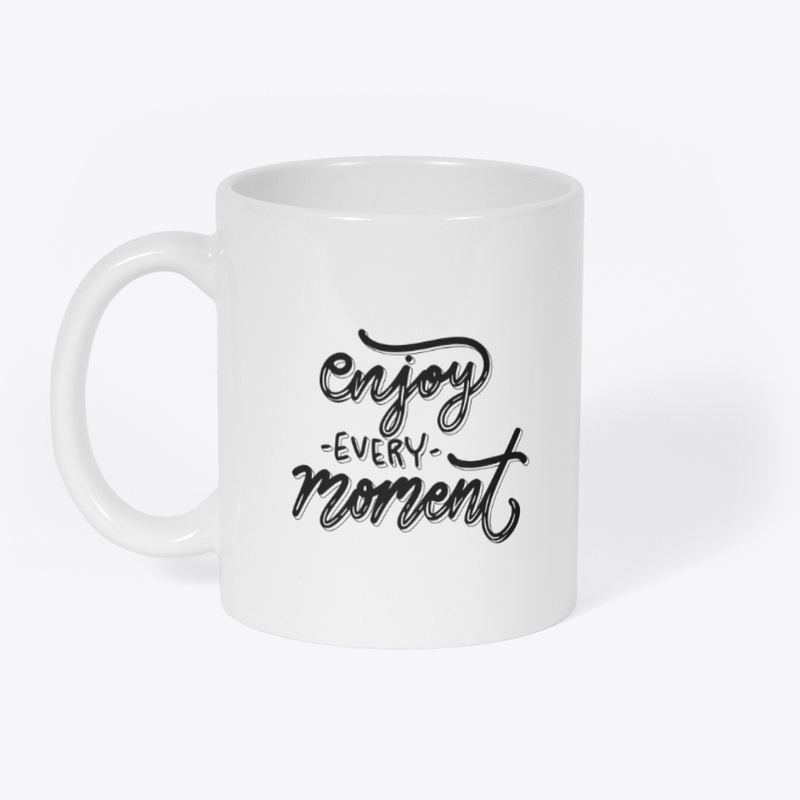 Enjoy Every Moment Mug