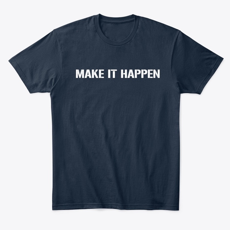 MAKE IT HAPPEN