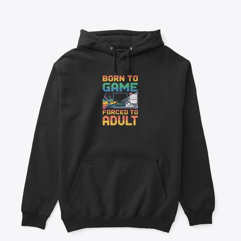 Born to Game - Forced to Adult