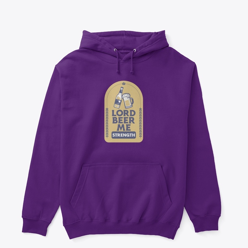 Lord Beer Me Strength
