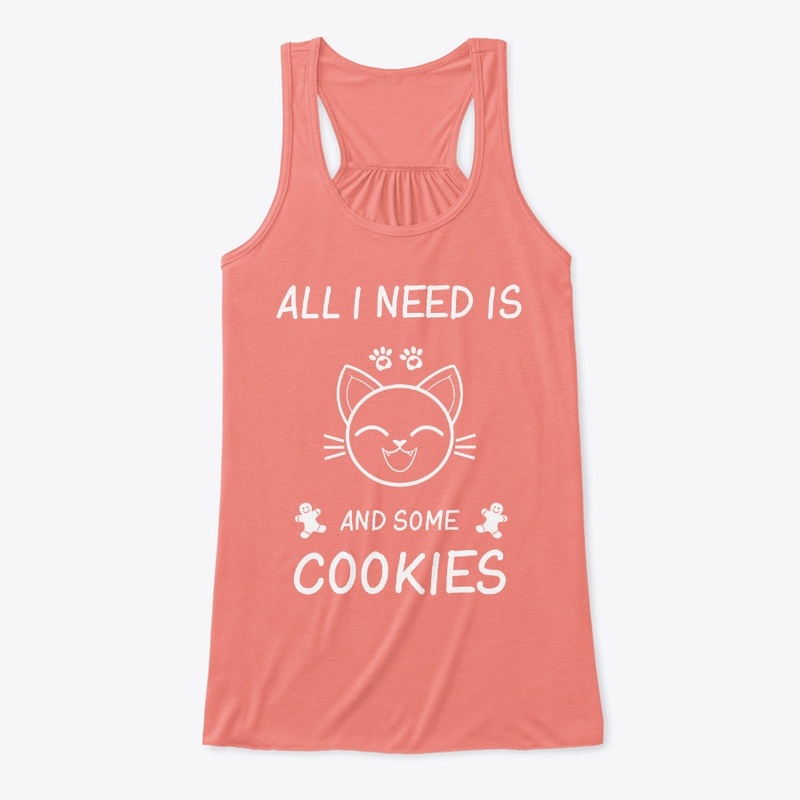 All I need is Cat And Cookies