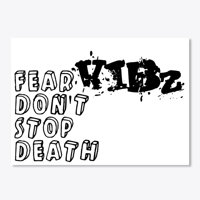 FEAR DON'T STOP DEATH "COLLECTION"