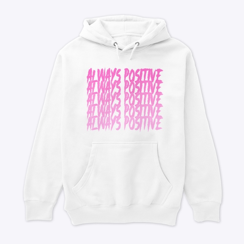 Always Positive (Pink) - Premium Hoodie