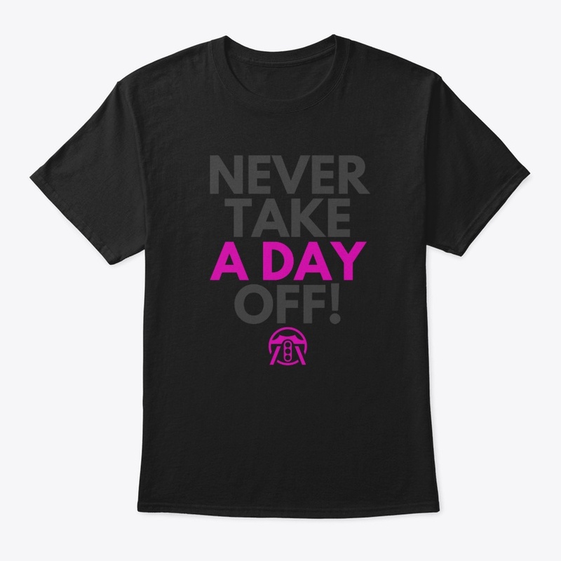 Never take a day off!