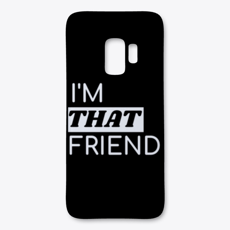 I'm THAT Friend