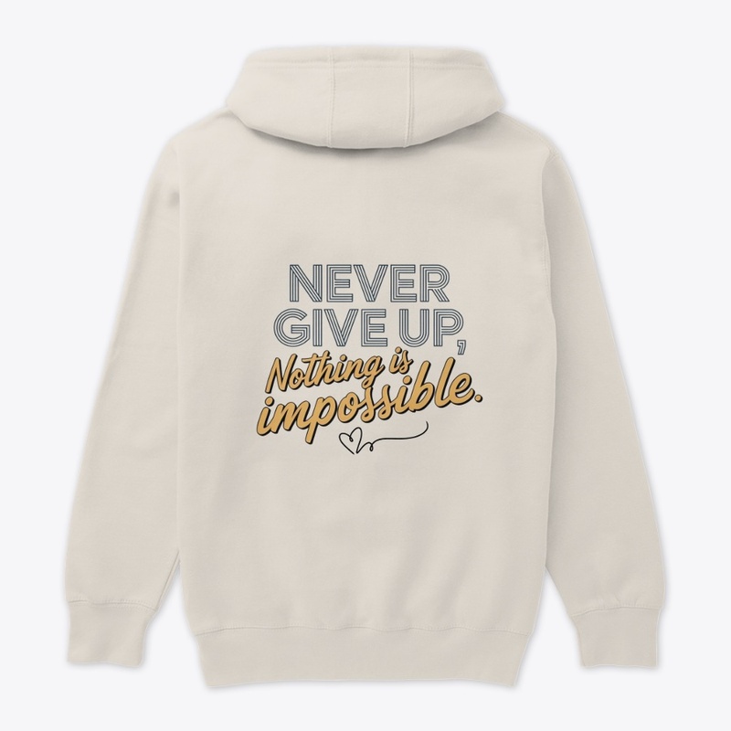 Never Give Up, Nothing’s Impossible