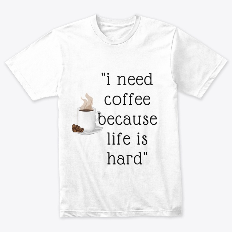 life is hard ,get a coffee