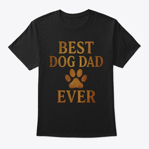 Best Dog Dad Ever Black T-Shirt Front