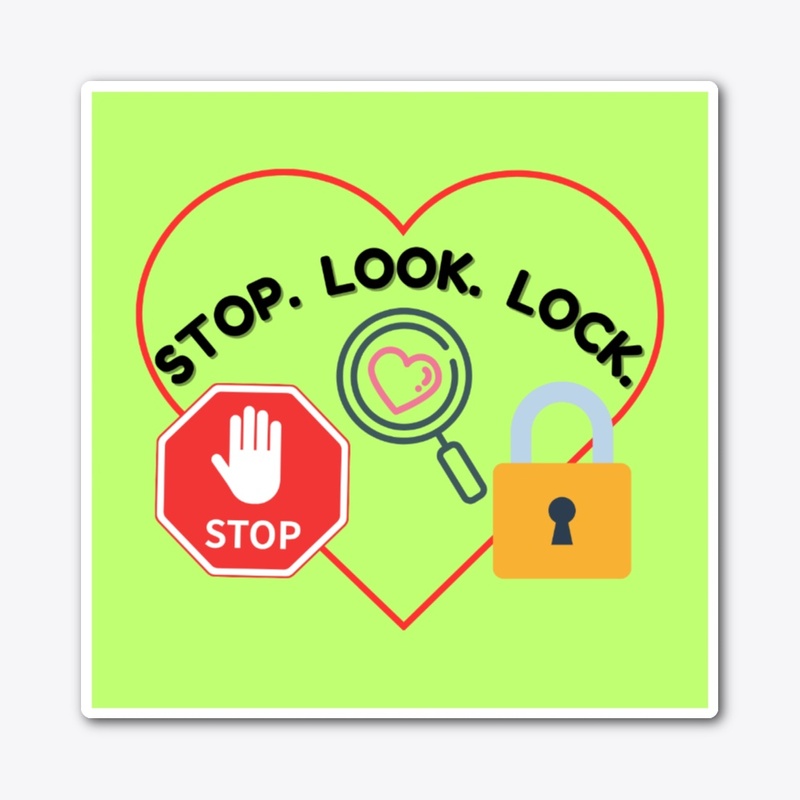 STOP. LOOK. LOCK.