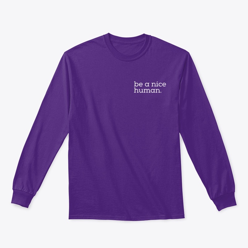 Be a nice human.