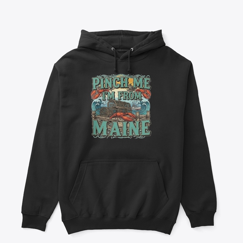 Pinch Me I'm From Maine
