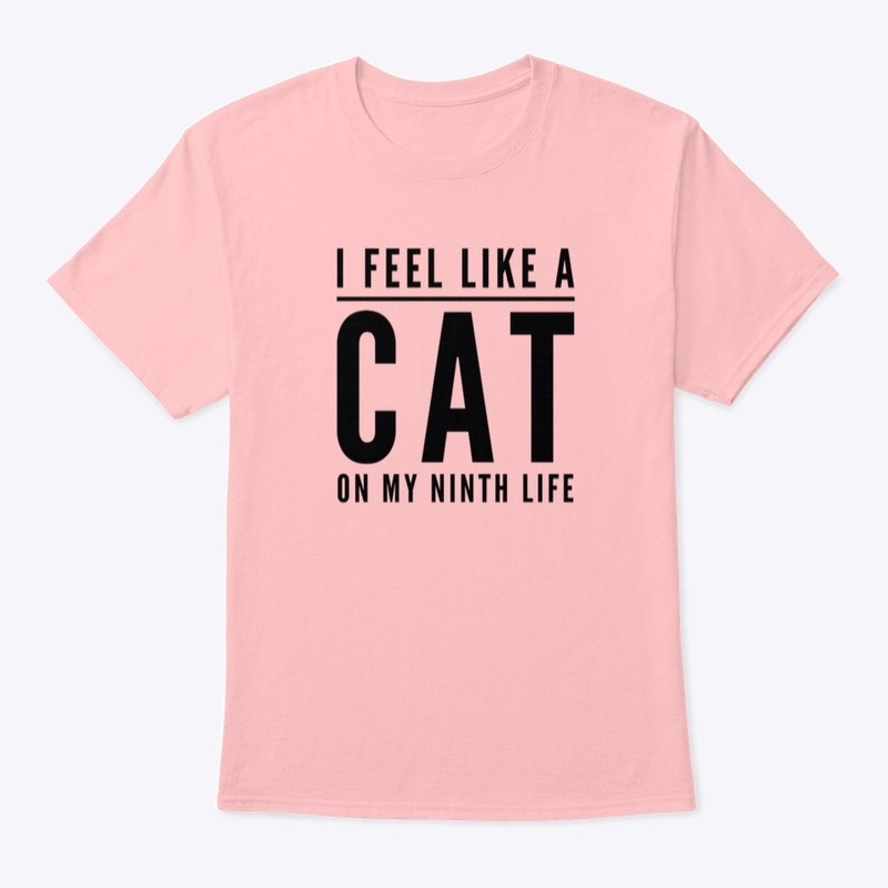 I feel like a cat on my ninth life