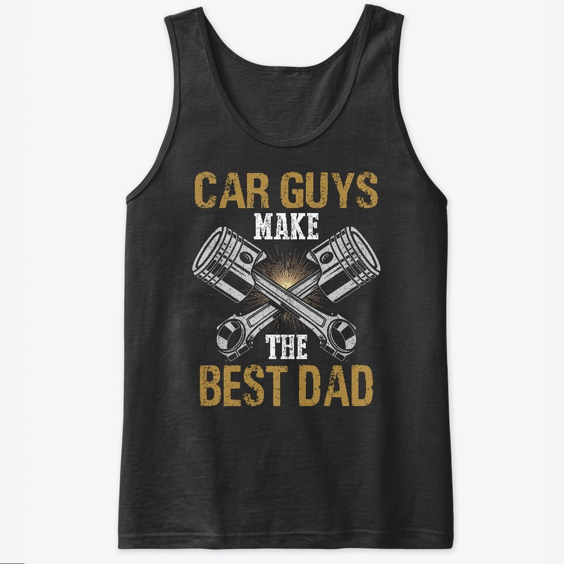 Car Guys Make The Best Dad T-Shirts