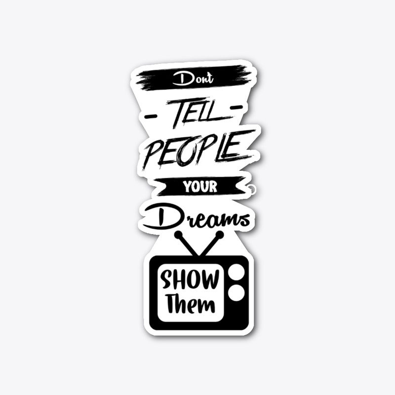 Don't Tell People Your Dream t-shirt