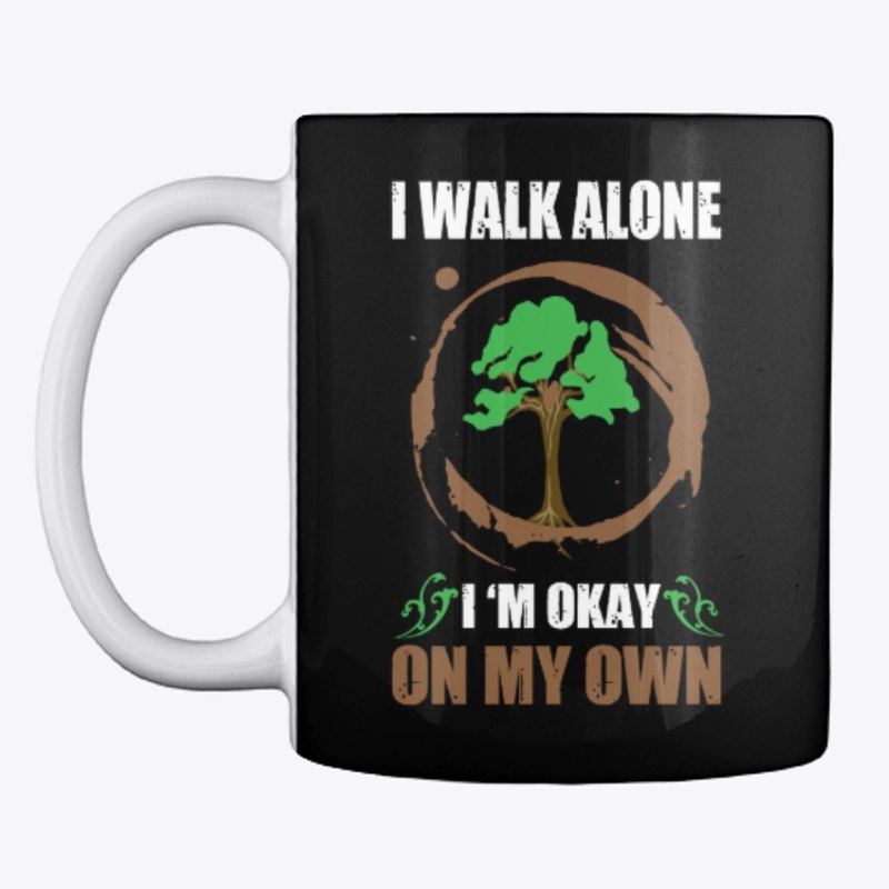 walk Alone! I am Okay -On My Own, tee