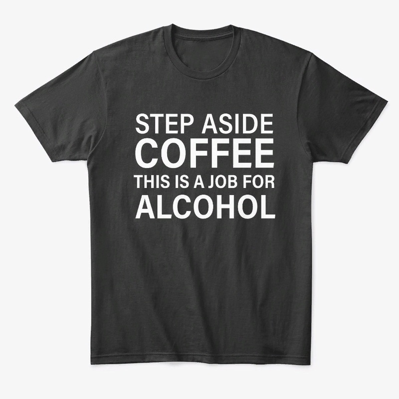 This Is A Job For Alcohol