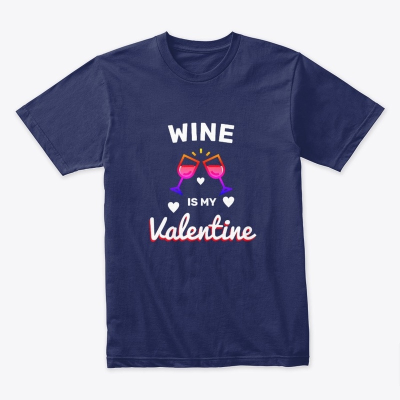 Wine Is My Valentine