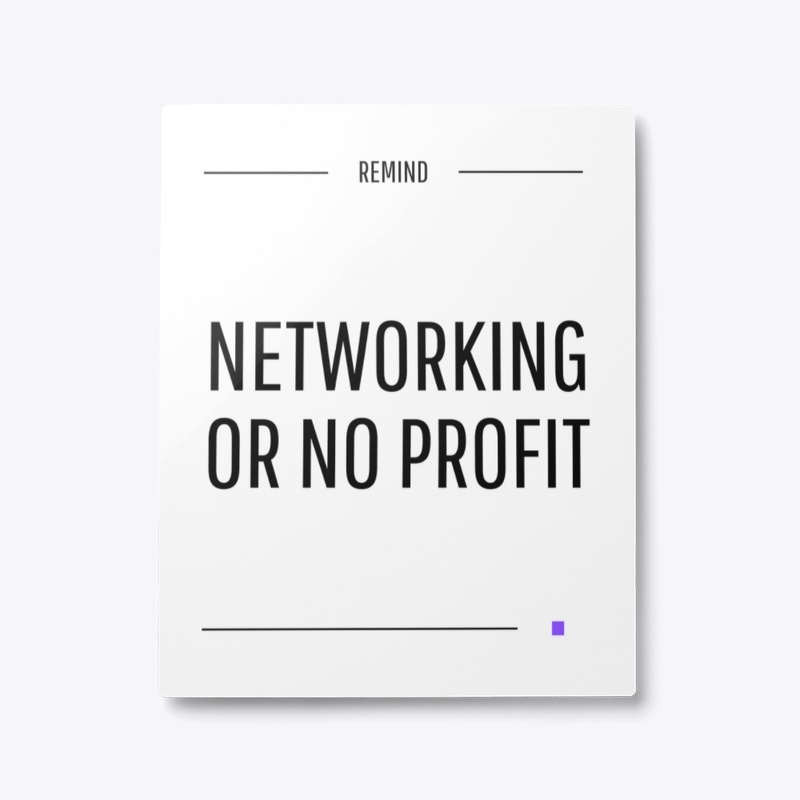 Networking or No Profit