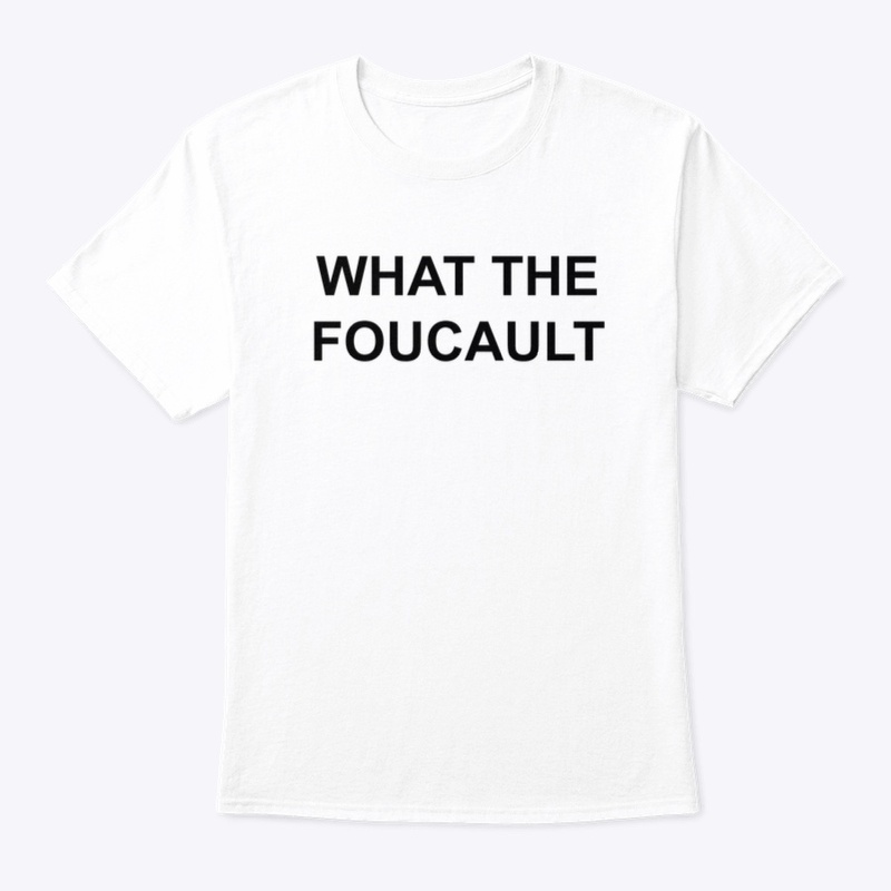 WHAT THE FOUCAULT