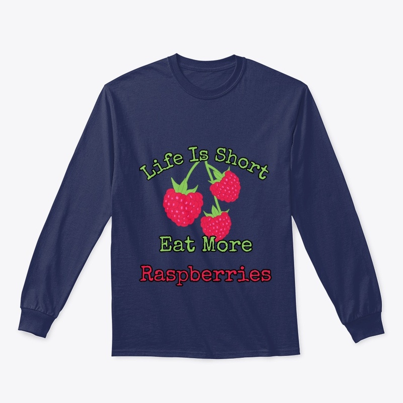 Life is short, eat more raspberries.