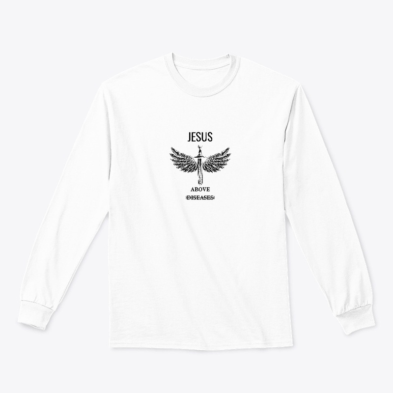 Jesus Above Diseases T-shirt/Hoodie.