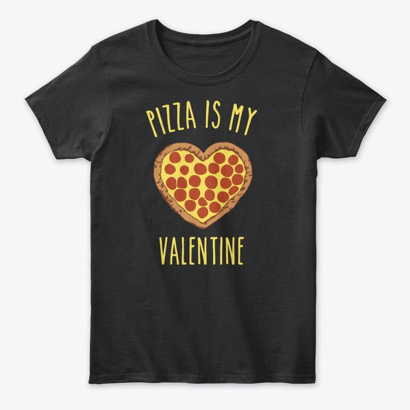 Pizza Is My Valentine
